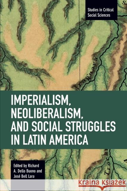 Imperialism, Neoliberalism, and Social Struggles in Latin America Richard A. Dell Josa(c) Bell Lara 9781608460403 Haymarket Books