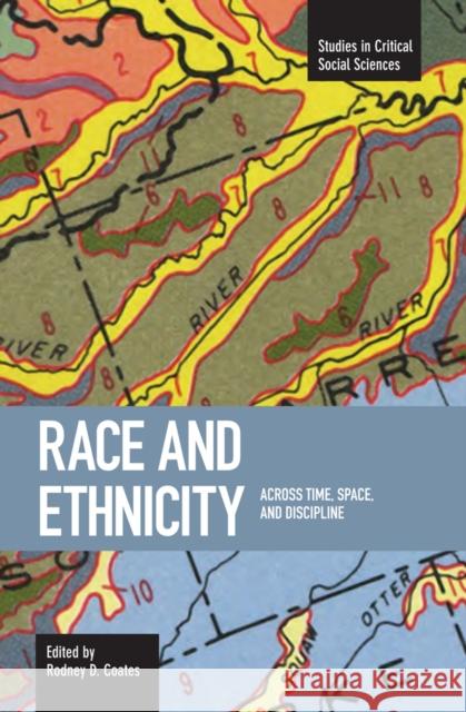 Race and Ethnicity: Across Time, Space and Discipline Rodney D. Coates 9781608460458