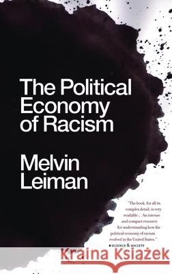 The Political Economy of Racism Melvin Leiman 9781608460663 Haymarket Books