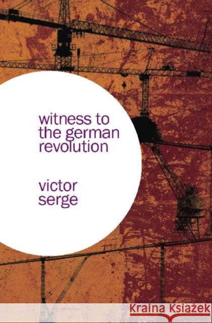 Witness to the German Revolution Victor Serge 9781608460854