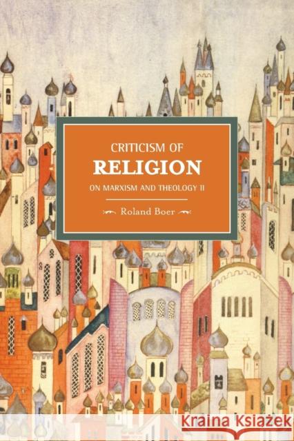 Criticism of Religion: On Marxism and Theology II Boer, Roland 9781608461226