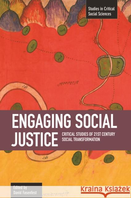 Engaging Social Justice: Critical Studies of Twenty-First Century Social Transformation Fasenfest, David 9781608461240