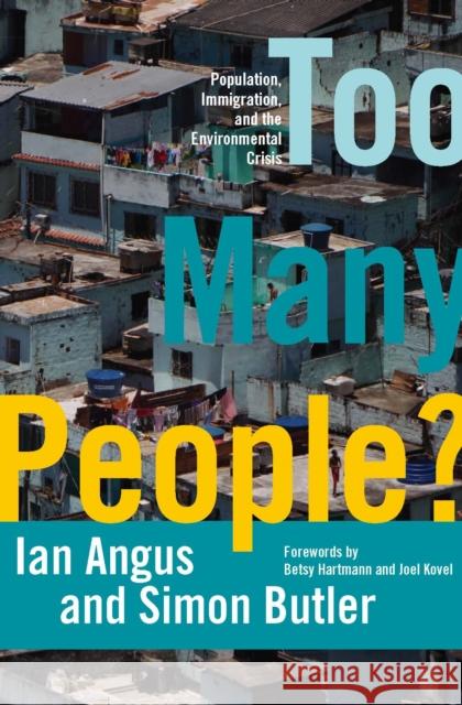 Too Many People?: Population, Immigration, and the Environmental Crisis Angus, Ian 9781608461400 0