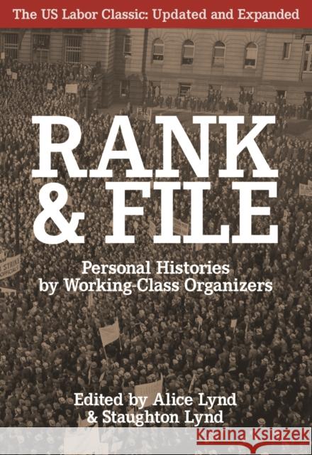 Rank and File: Personal Histories by Working-Class Organizers Lynd, Alice And Staughton 9781608461509
