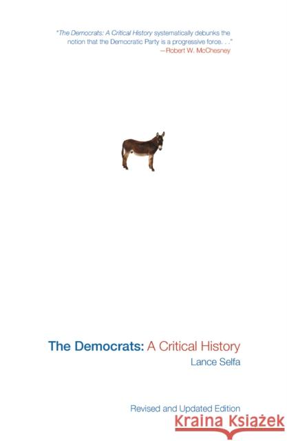 The Democrats: A Critical History (Updated Edition) Selfa, Lance 9781608461929