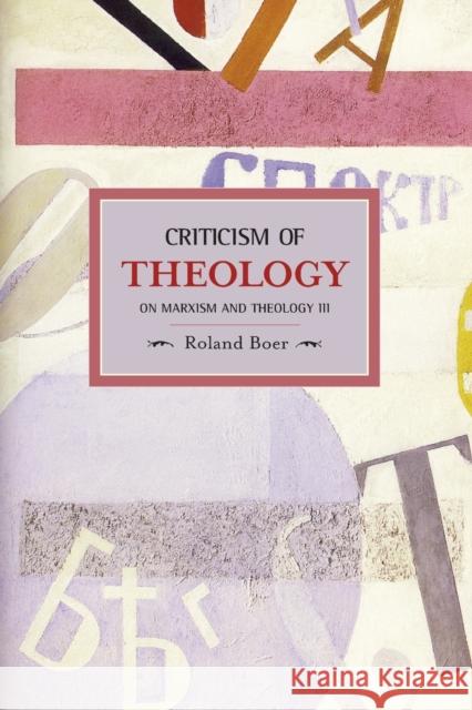 Criticism of Theology: On Marxism and Theology III Boer, Roland 9781608461974 Haymarket Books