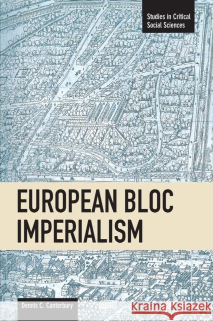 European Bloc Imperialism Canterbury, Dennis C. 9781608462049 Haymarket Books