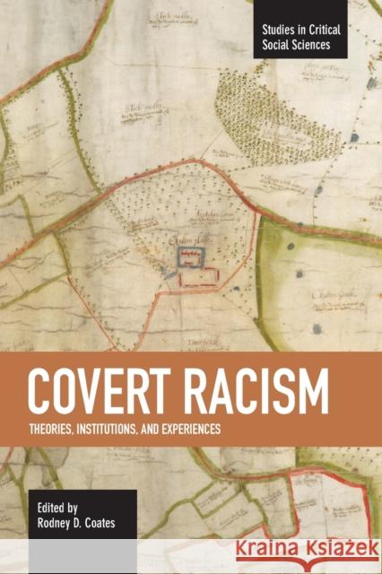 Covert Racism: Theories, Institutions, and Experiences Coates, Rodney D. 9781608462100