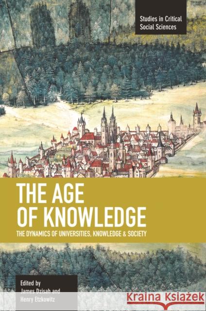 The Age of Knowledge: The Dynamics of Universities, Knowledge & Society Dzisah, James 9781608462414 Haymarket Books