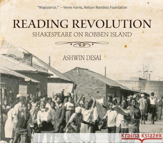 Reading Revolution: Shakespeare on Robben Island Desai, Ashwin 9781608462728 Haymarket Books