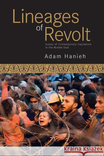 Lineages of Revolt: Issues of Contemporary Capitalism in the Middle East Hanieh, Adam 9781608463251