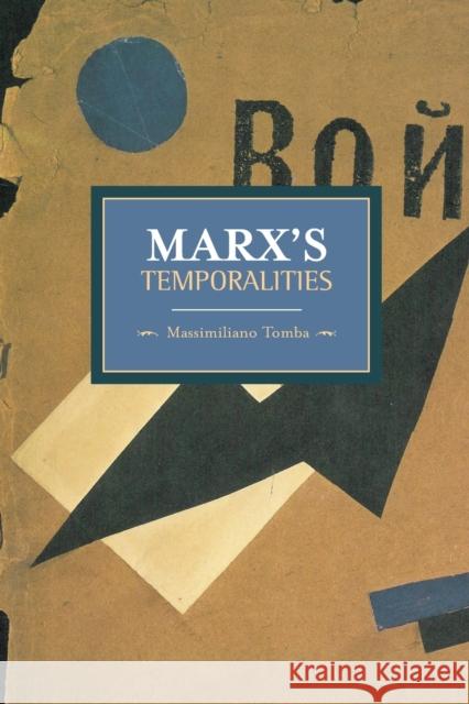 Marx's Temporalities Tomba, Massimiliano 9781608463398