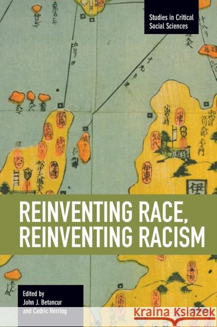 Reinventing Race, Reinventing Racism John J. Betancur Cedric Herring 9781608463466 Haymarket Books