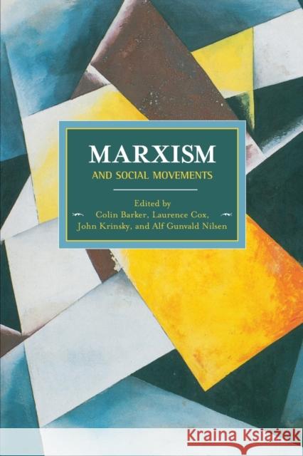 Marxism and Social Movements Barker, Colin 9781608463725 Haymarket Books