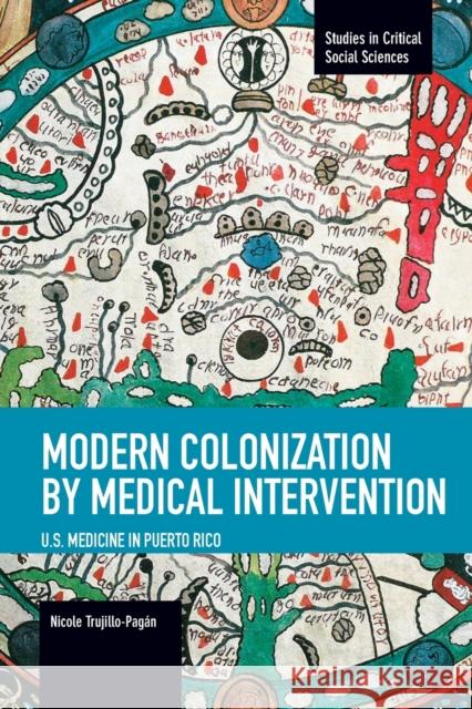 Modern Colonization by Medical Intervention: U.S. Medicine in Puerto Rico Nicole Trujillo-Pagan 9781608464197 Haymarket Books