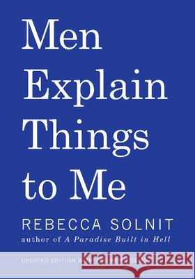 Men Explain Things to Me Solnit, Rebecca 9781608464661 Haymarket Books