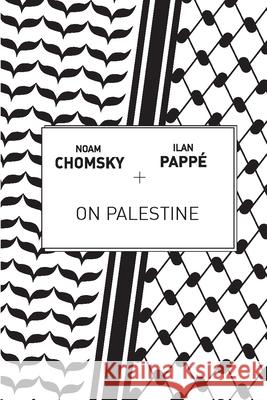 On Palestine Noam Chomsky Ilan Pappe Frank Barat 9781608464708 Haymarket Books