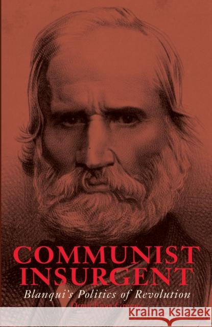 Communist Insurgent: Blanqui's Politics of Revolution Doug 