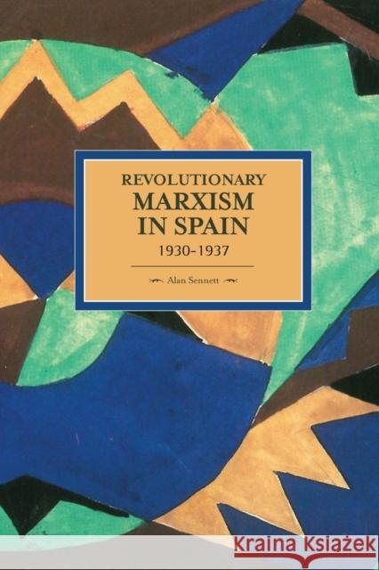 Revolutionary Marxism in Spain 1930-1937 Alan Sennett 9781608464814 Haymarket Books