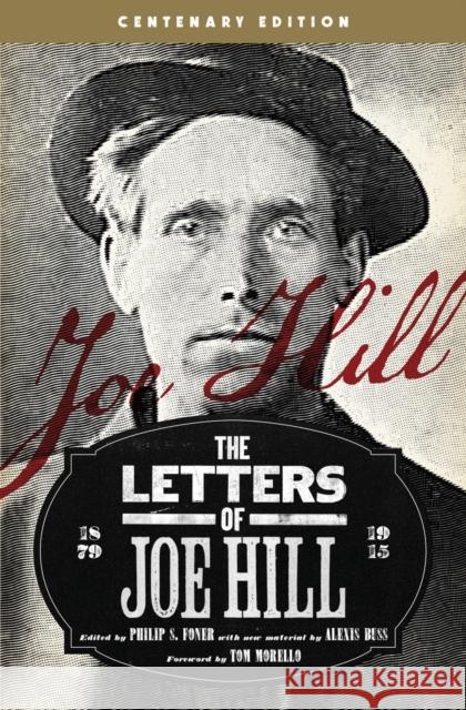 The Letters of Joe Hill: Centenary Edition Joe Hill Philip S. Foner Tom Morello 9781608464975 Haymarket Books