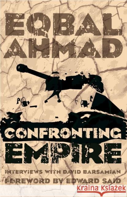 Confronting Empire Eqbal Ahmad David Barsamian Edward W. Said 9781608466214