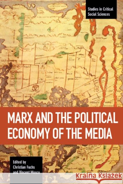 Marx and the Political Economy of the Media Christian Fuchs Vincent Mosco 9781608467082 Studies in Critical Social Science