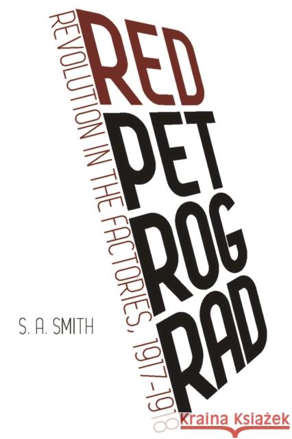 Red Petrograd: Revolution in the Factories, 1917-1918 S. A. Smith 9781608468638 Haymarket Books