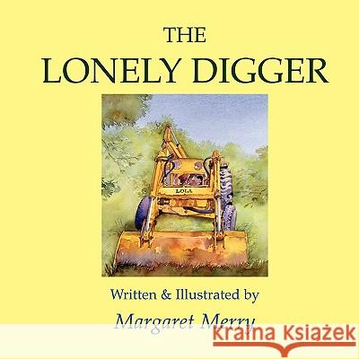 The Lonely Digger Margaret Merry 9781608601448 Strategic Book Publishing