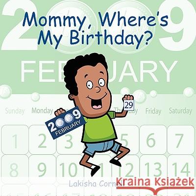 Mommy, Where's My Birthday? Lakisha Cornell 9781608607518 Eloquent Books
