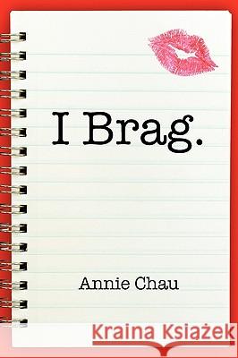 I Brag. Annie Chau 9781608608010 Eloquent Books