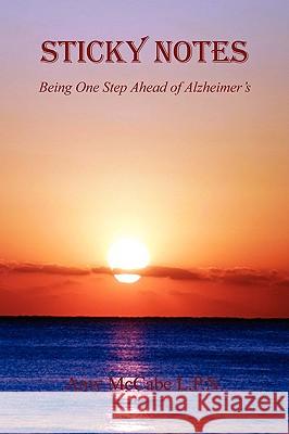 Sticky Notes - Being One Step Ahead of Alzheimer's Amy McCabe 9781608620043 E-Booktime, LLC