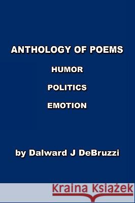 Anthology of Poems Dalward J. Debruzzi 9781608621231 E-Booktime, LLC