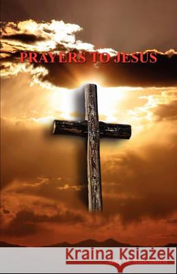 Prayers to Jesus Aida M. Rabenhorst 9781608621712 E-Booktime, LLC