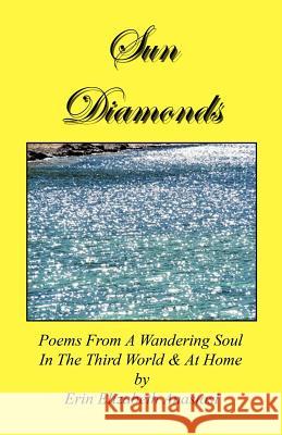 Sun Diamonds: Poems from a Wandering Soul in the Third World & at Home Erin Elizabeth Anastasi Anthony Anastasi 9781608623150