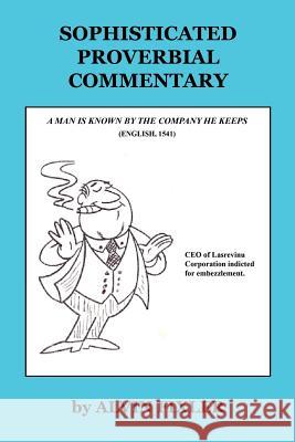 Sophisticated Proverbial Commentary Alvin Fixler 9781608623532 E-Booktime, LLC