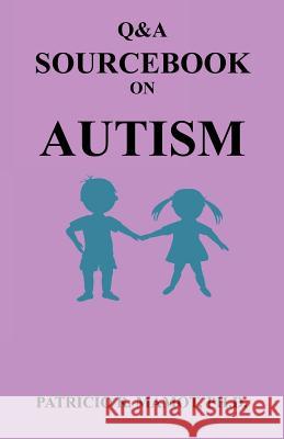 Q&A Sourcebook on Autism Patricio R. Mamot 9781608623662 E-Booktime, LLC