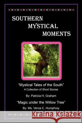 Southern Mystical Moments Patricia H. Graham Verna C. Humphrey 9781608624386