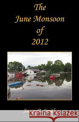 The June Monsoon of 2012 Susan D. Smith 9781608624867 E-Booktime, LLC