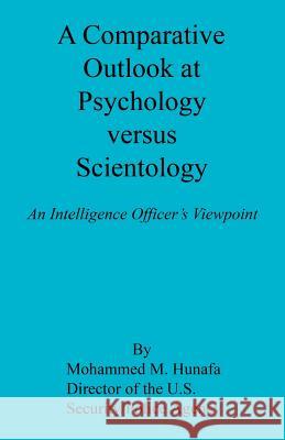 A Comparative Outlook at Psychology Versus Scientology Mohammed M. Hunafa 9781608624881 E-Booktime, LLC