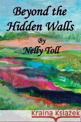 Beyond the Hidden Walls Nelly Toll 9781608624966