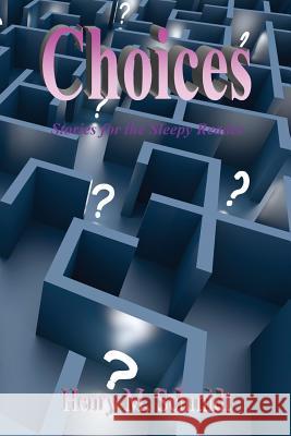 Choices - Stories for the Sleepy Reader Henry M. Schmidt 9781608625369