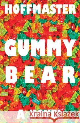 Gummy Bear E. James Hoffmaster 9781608625789