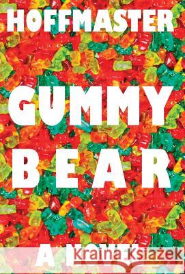 Gummy Bear E. James Hoffmaster 9781608625796