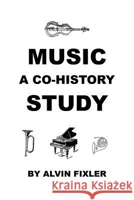 Music: A Co-History Study Alvin Fixler 9781608627189 E-Booktime, LLC