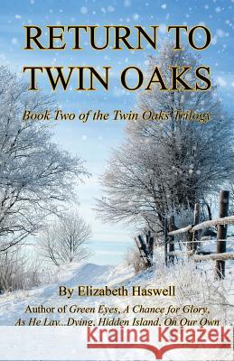 Return to Twin Oaks - Book Two of the Twin Oaks Trilogy Elizabeth Haswell 9781608627455