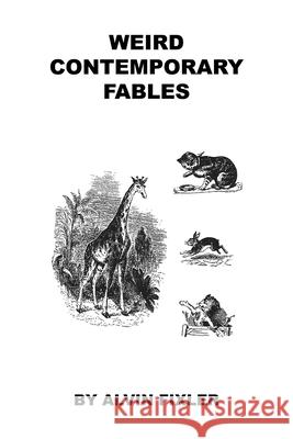 Weird Contemporary Fables Alvin Fixler 9781608627752 E-Booktime, LLC