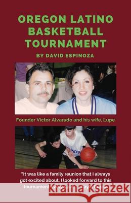 Oregon Latino Basketball Tournament David Espinoza 9781608628001