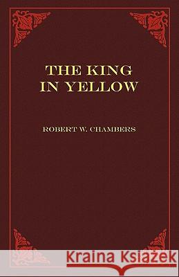 The King in Yellow Robert W. Chambers 9781608640195 Rebel Satori Press