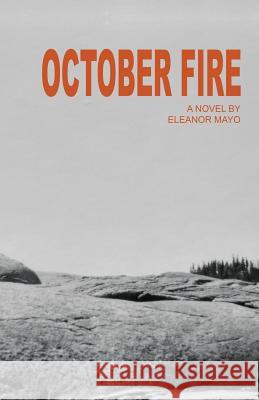October Fire Eleanor R Mayo   9781608640485