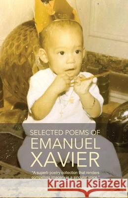 Selected Poems of Emanuel Xavier Emanuel Xavier 9781608641529